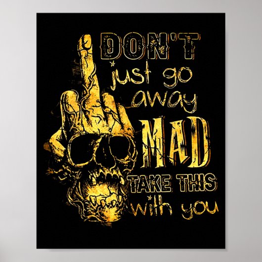 Dont Just Go Away Mad Take This With You  Poster (Vorne)