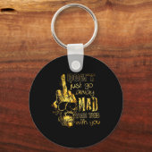 Dont Just Go Away Mad Take This With You Schlüsselanhänger (Vorderseite)