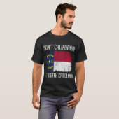 DONT KALIFORNIA MEIN NORTH CAROLINA T-Shirt (Vorne ganz)