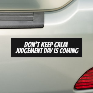 DON'T KEEP CALM JUDGEMENT DAY IS COMING  BUMPER ST AUTOAUFKLEBER