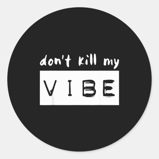 Don't Kill My Vibe Runder Aufkleber (Vorderseite)