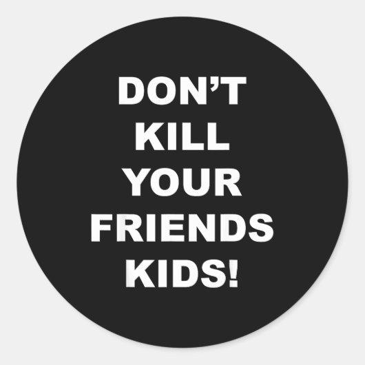 Don't Kill Your Friends Kids Runder Aufkleber (Vorderseite)