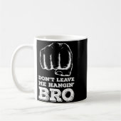 Dont Leave Me Hanging Bro - Fist Bump  Kaffeetasse (Links)