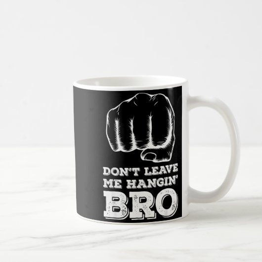 Dont Leave Me Hanging Bro - Fist Bump  Kaffeetasse (Rechts)