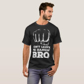 Dont Leave Me Hanging Bro - Fist Bump T-Shirt (Vorne ganz)