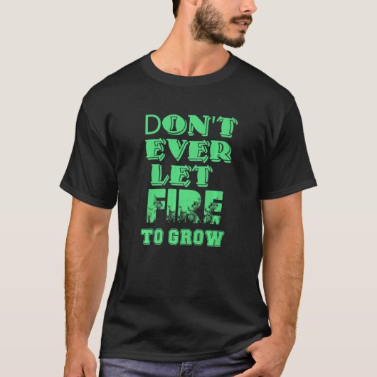 Don't Let Fire to Grow Workplace Safety Campaign T-Shirt (Vorderseite)