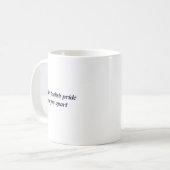 Dont Let Foolish Pride  Kaffeetasse (Vorderseite Links)