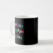Don't Let Idiots Ruin Your Day Funny Sarcasm Humor Kaffeetasse (Vorderseite Links)