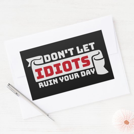 Don't Let Idiots Ruin Your Day Funny Sarcastic Fun Rechteckiger Aufkleber (Umschlag)