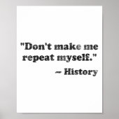 Dont Let Me Repeat Myself History 1 Poster (Vorne)