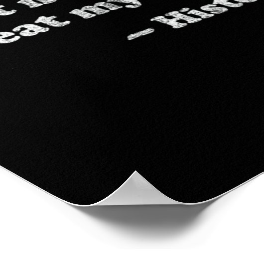 Dont Let Me Repeat Myself History _1  Poster (Ecke)