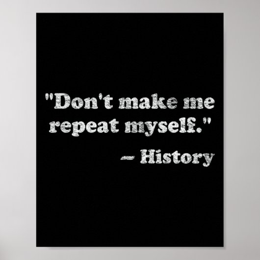 Dont Let Me Repeat Myself History _1  Poster (Vorne)