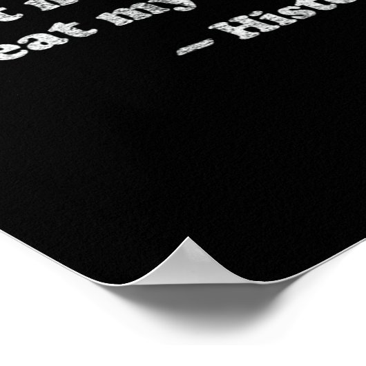 Dont Let Me Repeat Myself History  Poster (Ecke)