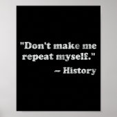 Dont Let Me Repeat Myself History  Poster (Vorne)
