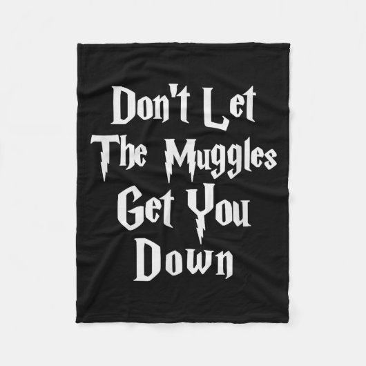 Don't Let Muggles Get You Down, Funny Quote  Fleecedecke (Vorderseite)