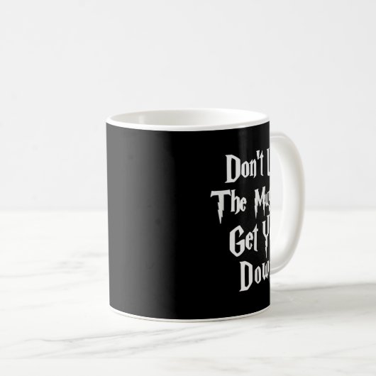 Don't Let Muggles Get You Down, Funny Quote  Kaffeetasse (VorderseiteRechts)