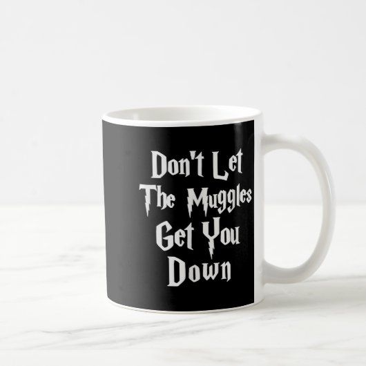 Don't Let Muggles Get You Down, Funny Quote  Kaffeetasse (Rechts)