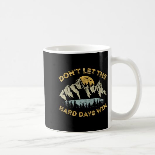 Don't Let The Hard Days Win Insrational Motivation Kaffeetasse (Rechts)