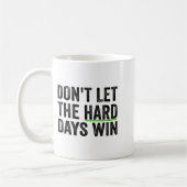 Don't Let The Hard Days Win Insrational Motivation Kaffeetasse (Links)