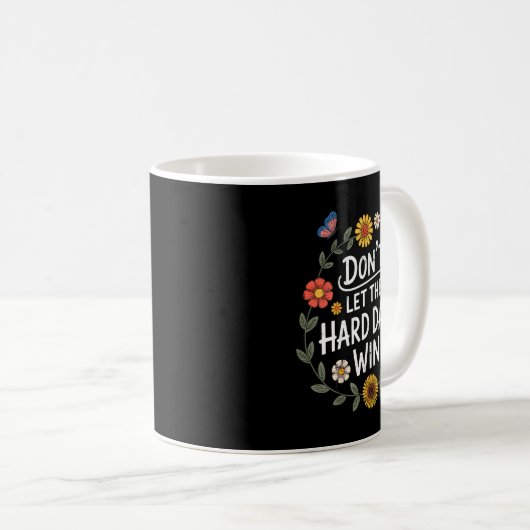 Don't Let The Hard Days Win Insrational Motivation Kaffeetasse (VorderseiteRechts)