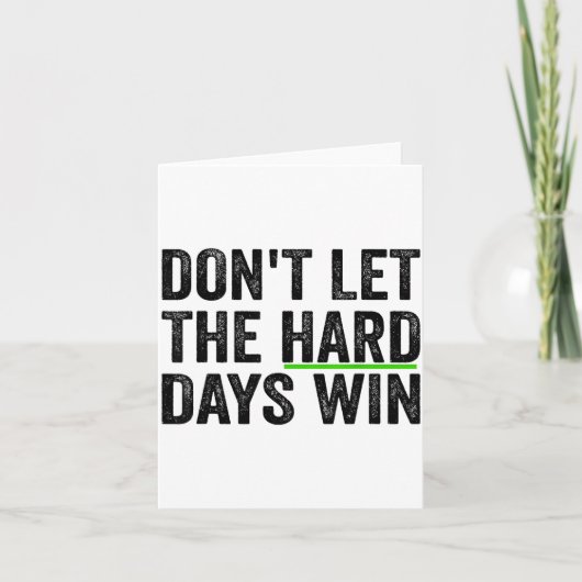 Don't Let The Hard Days Win Insrational Motivation Karte (Vorderseite)