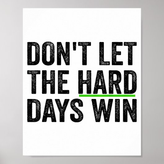Don't Let The Hard Days Win Insrational Motivation Poster (Vorne)