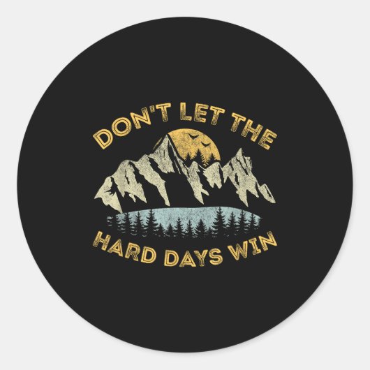 Don't Let The Hard Days Win Insrational Motivation Runder Aufkleber (Vorderseite)