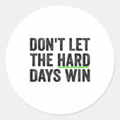 Don't Let The Hard Days Win Insrational Motivation Runder Aufkleber (Vorderseite)