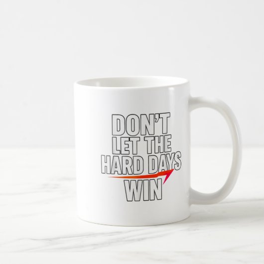 Don't Let The Hard Days Win Motivational For Resil Kaffeetasse (Rechts)