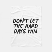 Don't Let The Hard Days Win Motivational Tee  Fleecedecke (Vorderseite)