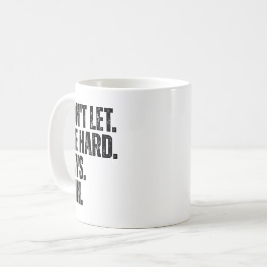 Don't Let The Hard Days Win Motivational Tee  Kaffeetasse (Vorderseite Links)