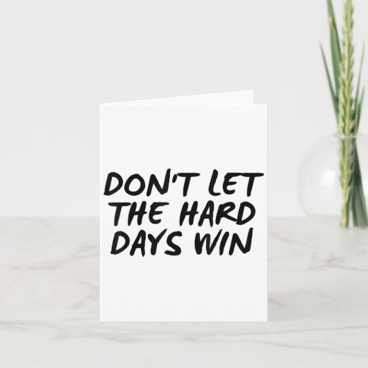 Don't Let The Hard Days Win Motivational Tee Karte (Vorderseite)