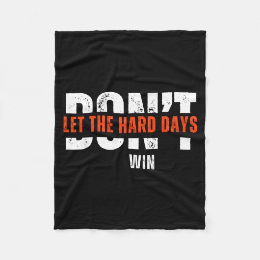 Don't Let The Hard Days Win Quote  Fleecedecke (Vorderseite)