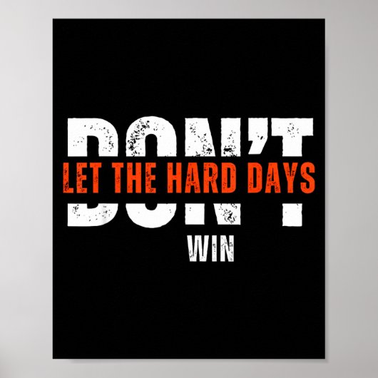 Don't Let The Hard Days Win Quote Poster (Vorne)