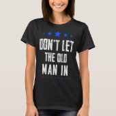 Dont Let The Old Man In  T-Shirt (Vorderseite)