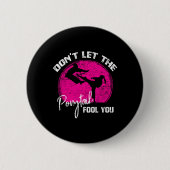 Dont Let The Ponytail Fool You Funny Karate Gift  Button (Vorderseite)