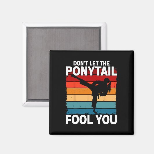 Don't Let The Ponytail Fool You Girl Women Karate Magnet (Vorderseite/Rückseite)
