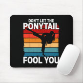 Don't Let The Ponytail Fool You Girl Women Karate  Mousepad (Mit Mouse)