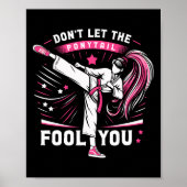 Don't Let The Ponytail Fool You Girl Women Karate Poster (Vorne)