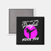 Dont Let The Ponytail Fool You I Funny Karate  Magnet (Vorderseite/Rückseite)