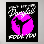 Dont Let The Ponytail Fool You I Funny Karate Poster (Vorne)