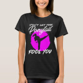 Dont Let The Ponytail Fool You I Funny Karate T-Shirt (Vorderseite)