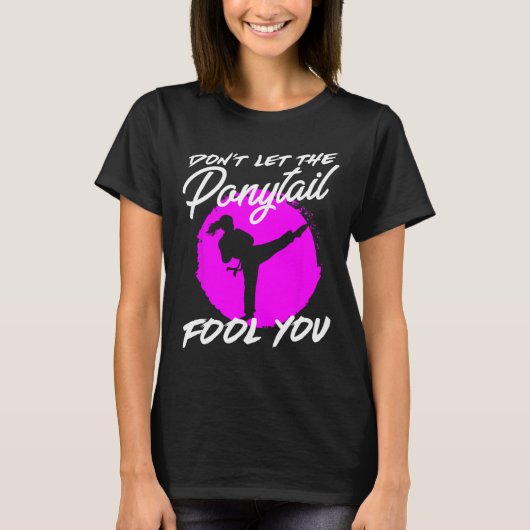 Dont Let The Ponytail Fool You I Funny Karate T-Shirt (Vorderseite)