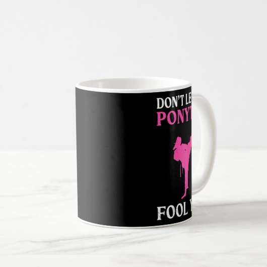 Don't Let The Ponytail Fool You Karate Fighter Mar Kaffeetasse (VorderseiteRechts)