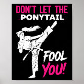 Don't Let The Ponytail Fool You Karate Funny Karat Poster (Vorne)