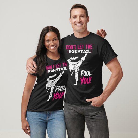 Don't Let The Ponytail Fool You Karate Funny Karat T-Shirt (Unisex)