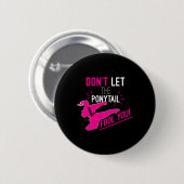 Don't Let The Ponytail Fool You Karate Girl Funny  Button (Vorne & Hinten)