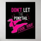 Don't Let The Ponytail Fool You Karate Girl Funny  Poster (Vorne)