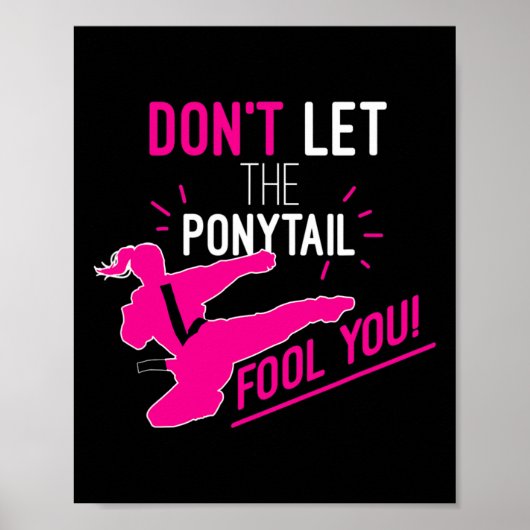 Don't Let The Ponytail Fool You Karate Girl Funny Poster (Vorne)