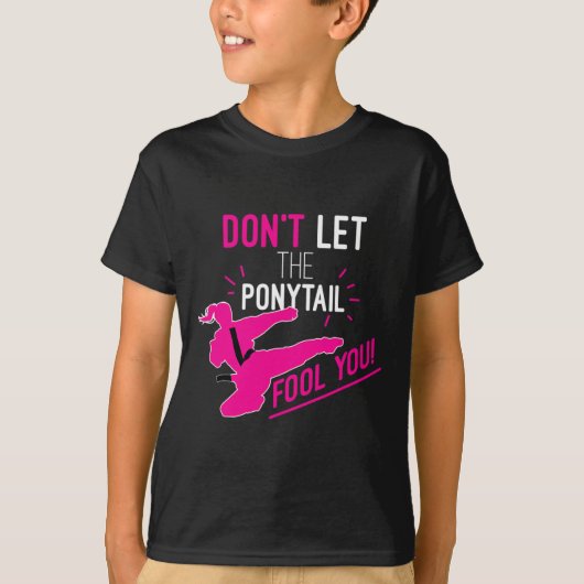 Don't Let The Ponytail Fool You Karate Girl Funny  T-Shirt (Vorderseite)